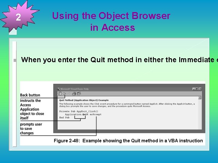 2 n Using the Object Browser in Access When you enter the Quit method