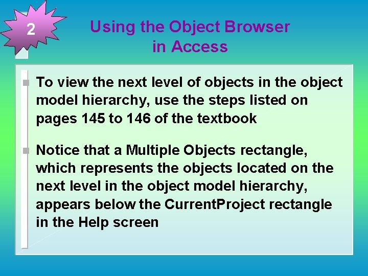 2 Using the Object Browser in Access n To view the next level of