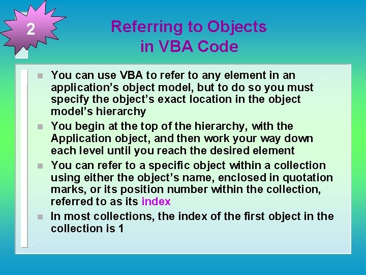 Referring to Objects in VBA Code 2 n n You can use VBA to