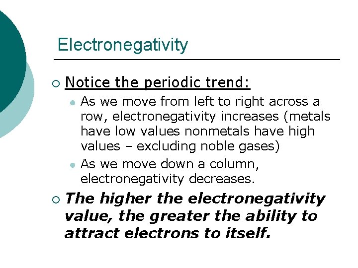 Electronegativity ¡ Notice the periodic trend: l l ¡ As we move from left