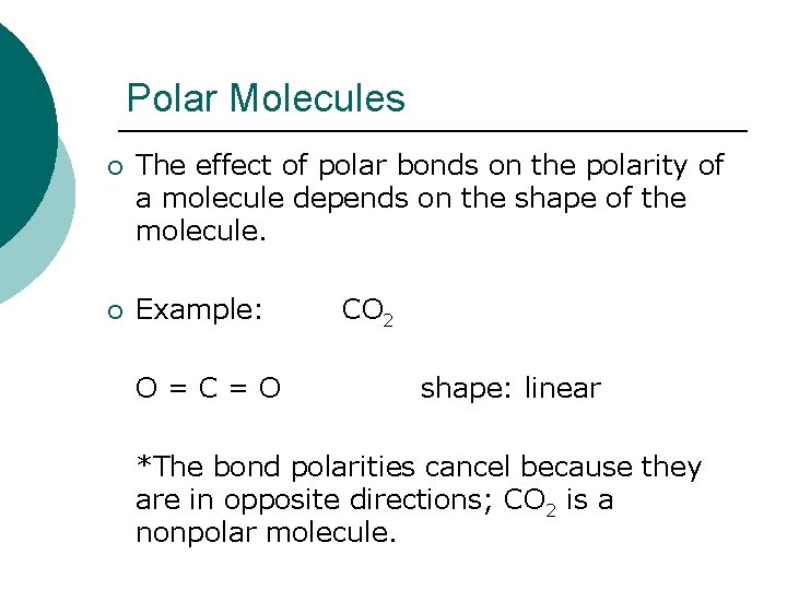 Polar Molecules ¡ The effect of polar bonds on the polarity of a molecule