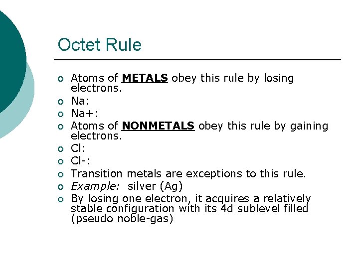 Octet Rule ¡ ¡ ¡ ¡ ¡ Atoms of METALS obey this rule by