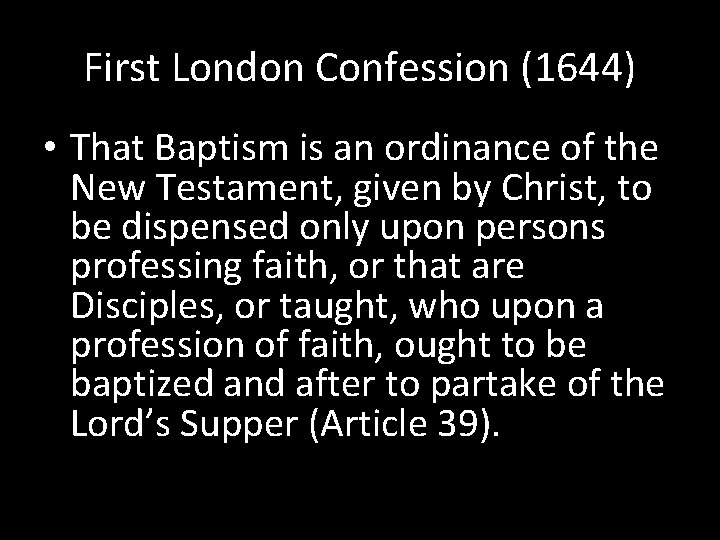 First London Confession (1644) • That Baptism is an ordinance of the New Testament,