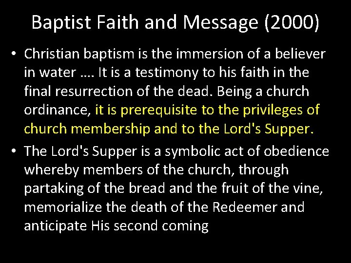 Baptist Faith and Message (2000) • Christian baptism is the immersion of a believer