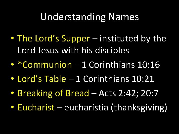 Understanding Names • The Lord’s Supper – instituted by the Lord Jesus with his