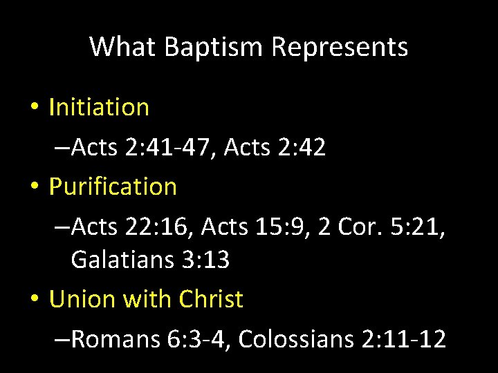 What Baptism Represents • Initiation –Acts 2: 41 -47, Acts 2: 42 • Purification