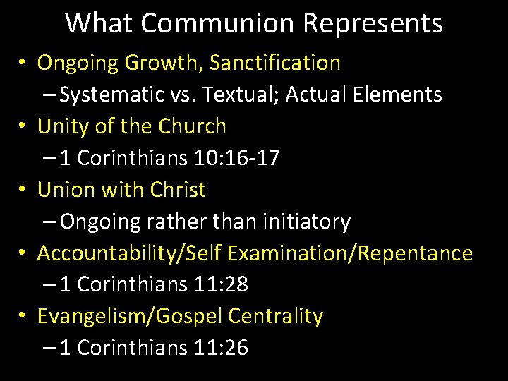 What Communion Represents • Ongoing Growth, Sanctification – Systematic vs. Textual; Actual Elements •