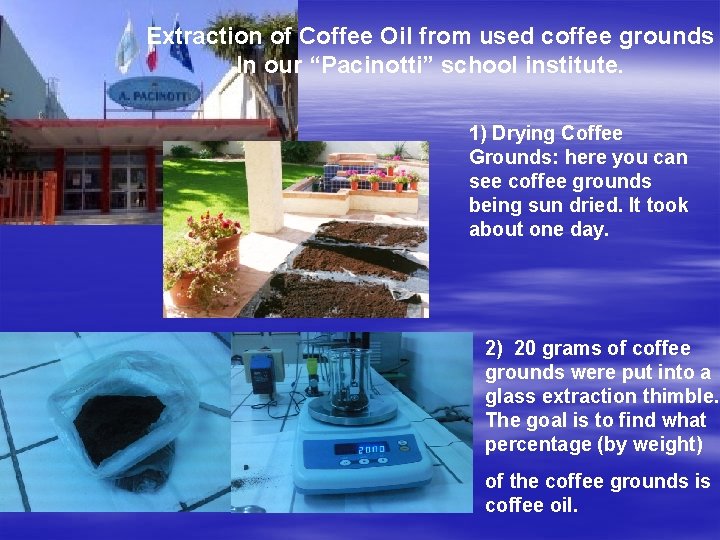 Extraction of Coffee Oil from used coffee grounds In our “Pacinotti” school institute. 1)