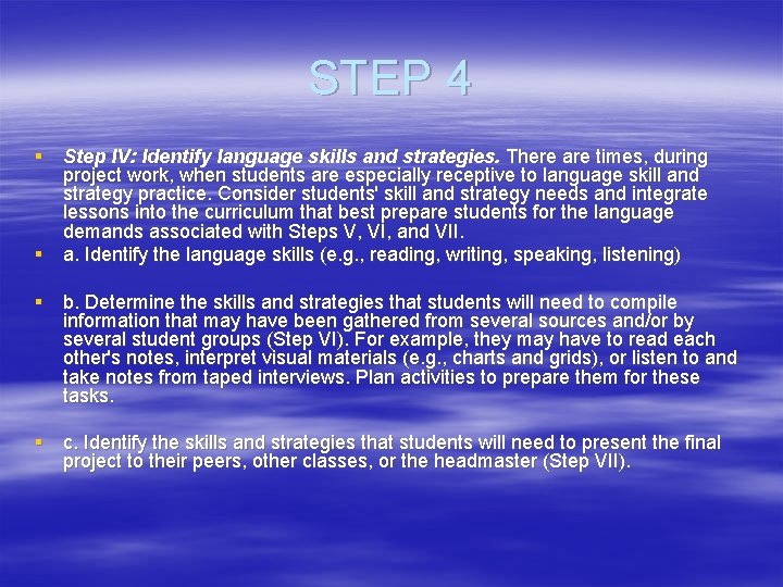 STEP 4 § Step IV: Identify language skills and strategies. There are times, during