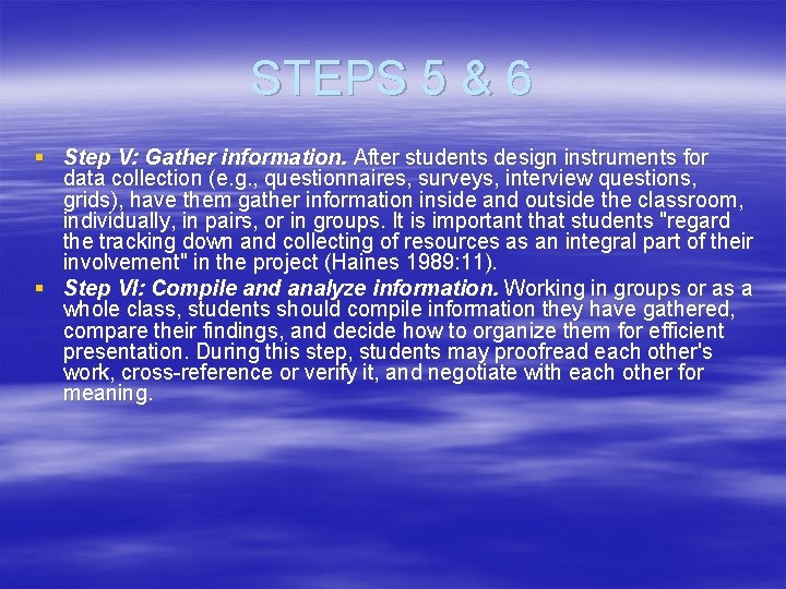 STEPS 5 & 6 § Step V: Gather information. After students design instruments for