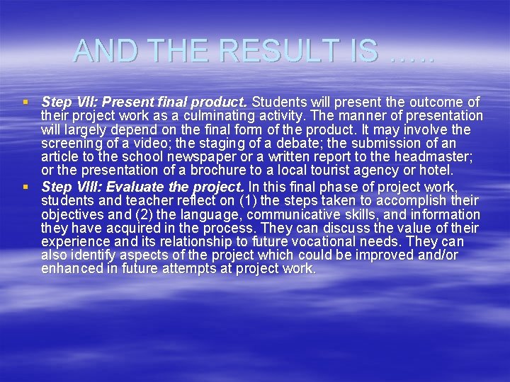 AND THE RESULT IS …. . § Step VII: Present final product. Students will