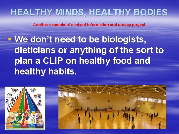 HEALTHY MINDS, HEALTHY BODIES Another example of a mixed information and survey project §