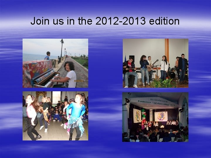 Join us in the 2012 -2013 edition 