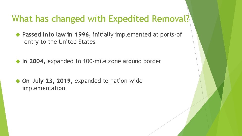 What has changed with Expedited Removal? Passed into law in 1996, initially implemented at