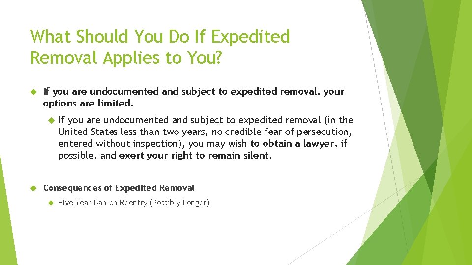 What Should You Do If Expedited Removal Applies to You? If you are undocumented