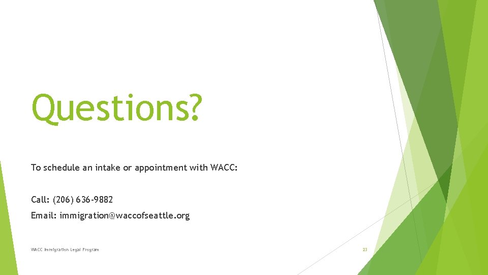 Questions? To schedule an intake or appointment with WACC: Call: (206) 636 -9882 Email: