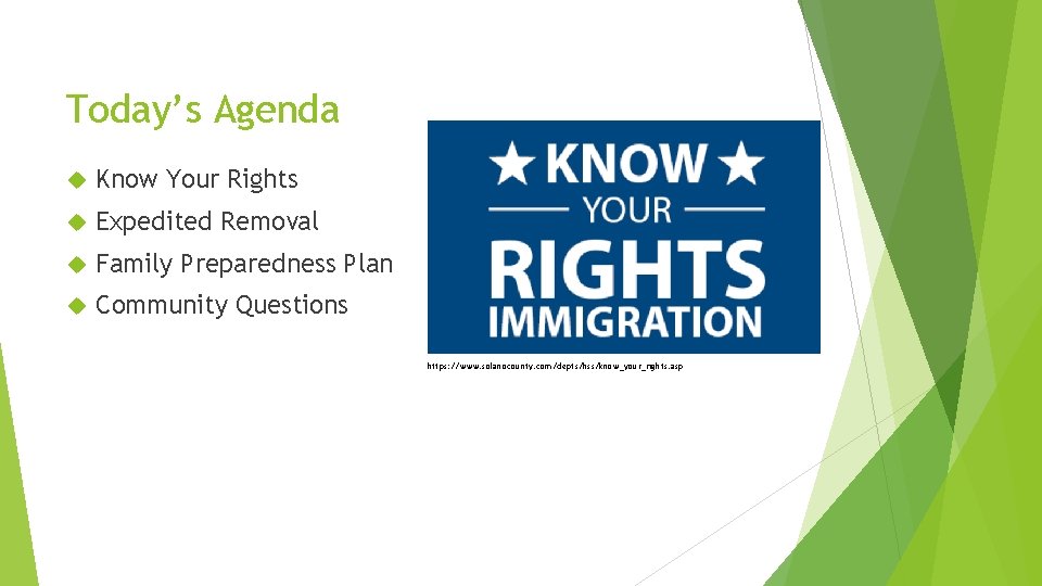 Today’s Agenda Know Your Rights Expedited Removal Family Preparedness Plan Community Questions https: //www.