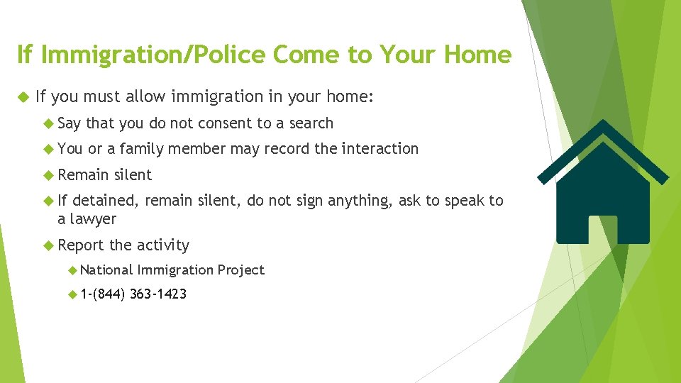 If Immigration/Police Come to Your Home If you must allow immigration in your home: