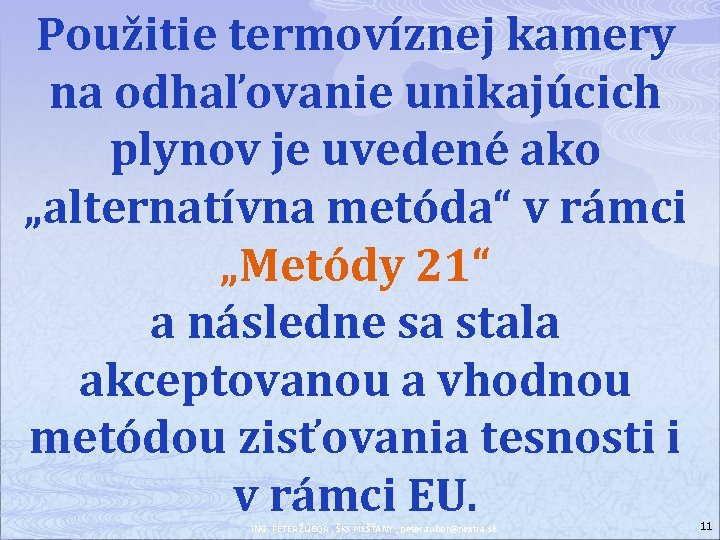 Použitie termovíznej kamery na odhaľovanie unikajúcich plynov je uvedené ako „alternatívna metóda“ v rámci