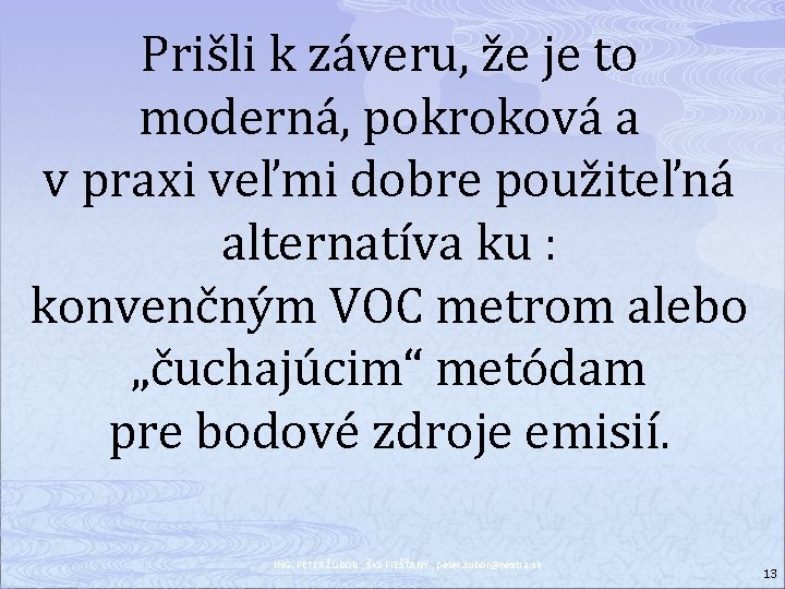 Prišli k záveru, že je to moderná, pokroková a v praxi veľmi dobre použiteľná