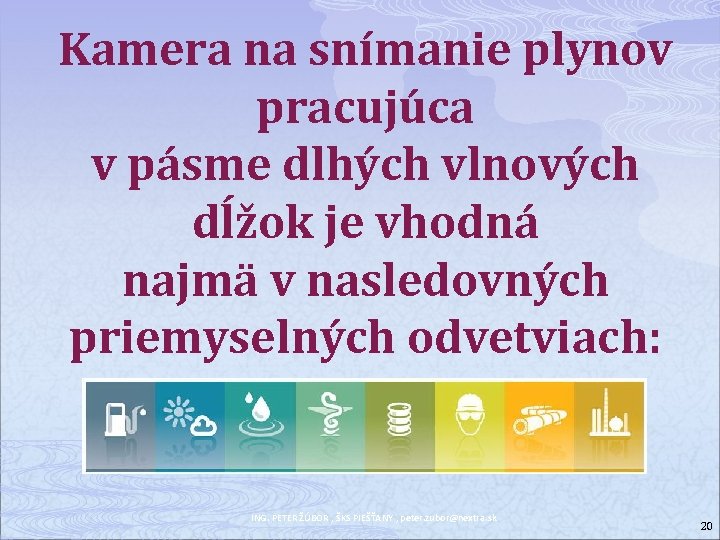 Kamera na snímanie plynov pracujúca v pásme dlhých vlnových dĺžok je vhodná najmä v