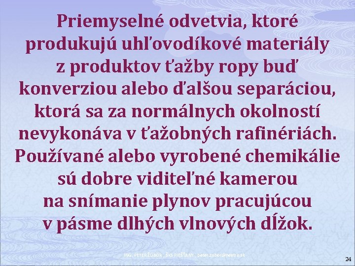 Priemyselné odvetvia, ktoré produkujú uhľovodíkové materiály z produktov ťažby ropy buď konverziou alebo ďalšou