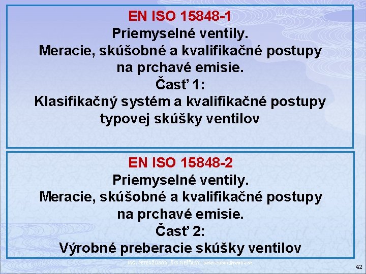 EN ISO 15848 -1 Priemyselné ventily. Meracie, skúšobné a kvalifikačné postupy na prchavé emisie.