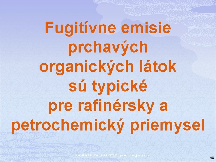 Fugitívne emisie prchavých organických látok sú typické pre rafinérsky a petrochemický priemysel ING. PETER
