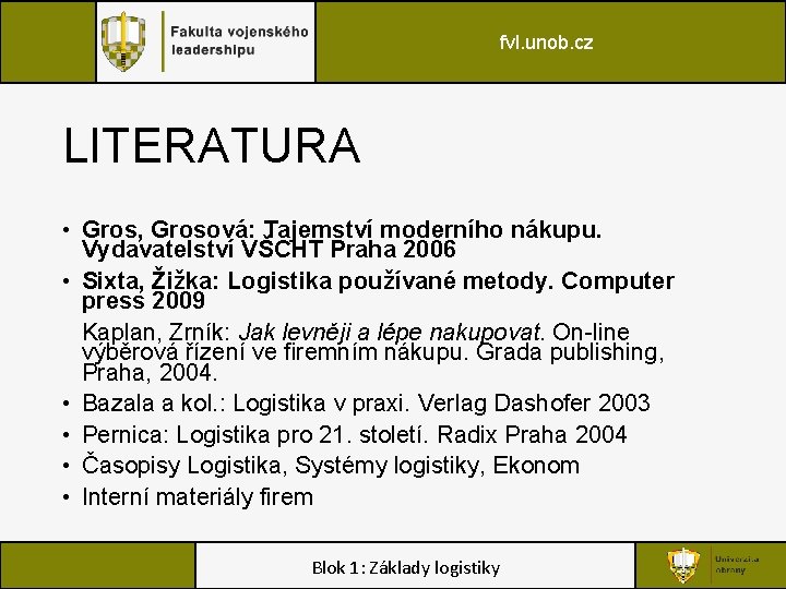 fvl. unob. cz LITERATURA • Gros, Grosová: Tajemství moderního nákupu. Vydavatelství VŠCHT Praha 2006