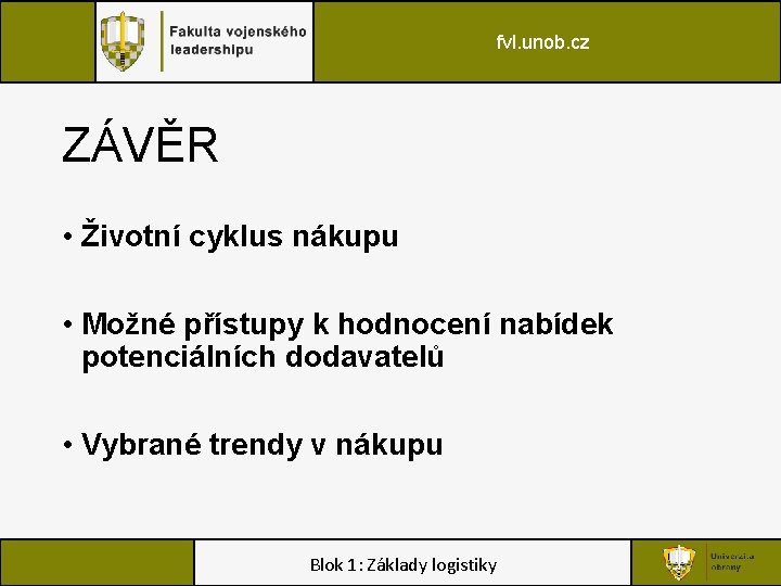 fvl. unob. cz ZÁVĚR • Životní cyklus nákupu • Možné přístupy k hodnocení nabídek