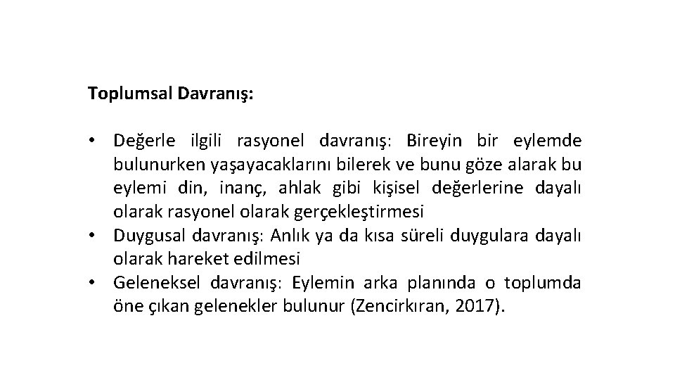 Toplumsal Davranış: • Değerle ilgili rasyonel davranış: Bireyin bir eylemde bulunurken yaşayacaklarını bilerek ve