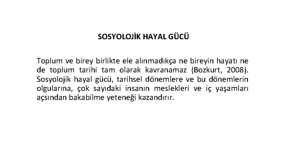 SOSYOLOJİK HAYAL GÜCÜ Toplum ve birey birlikte ele alınmadıkça ne bireyin hayatı ne de