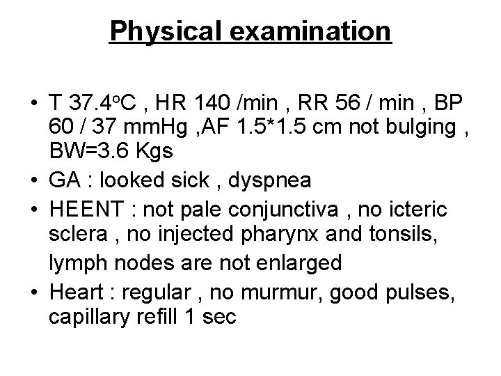 Physical examination • T 37. 4 o. C , HR 140 /min , RR