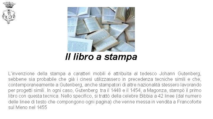 Il libro a stampa L’invenzione della stampa a caratteri mobili è attribuita al tedesco