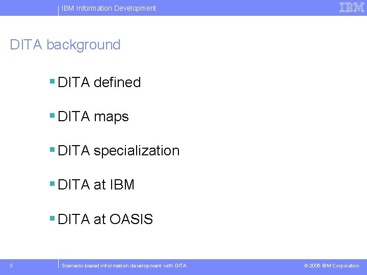 IBM Information Development DITA background § DITA defined § DITA maps § DITA specialization
