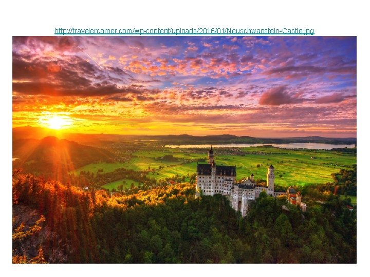 http: //travelercorner. com/wp-content/uploads/2016/01/Neuschwanstein-Castle. jpg Copy & paste the URL address and type the date