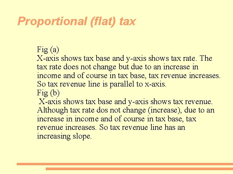 Proportional (flat) tax Fig (a) X-axis shows tax base and y-axis shows tax rate.
