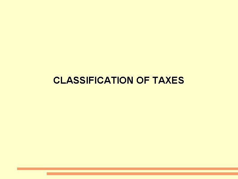 CLASSIFICATION OF TAXES 