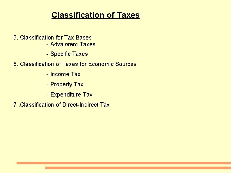 Classification of Taxes 5. Classification for Tax Bases - Advalorem Taxes - Specific Taxes