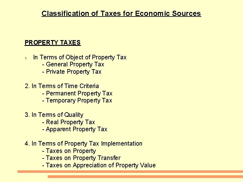 Classification of Taxes for Economic Sources PROPERTY TAXES 1. In Terms of Object of