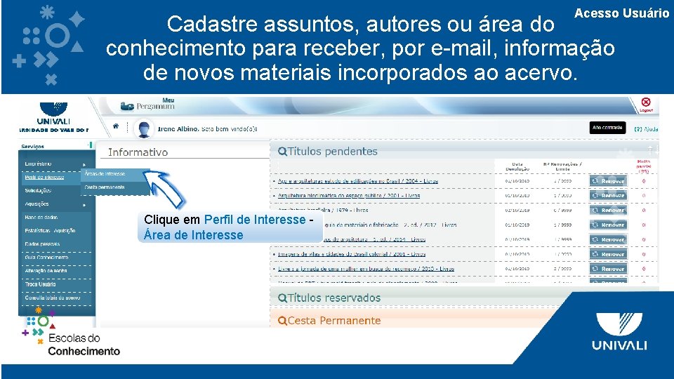 Acesso Usuário Cadastre assuntos, autores ou área do conhecimento para receber, por e-mail, informação