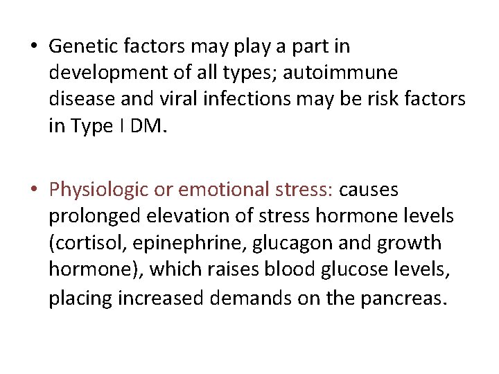  • Genetic factors may play a part in development of all types; autoimmune