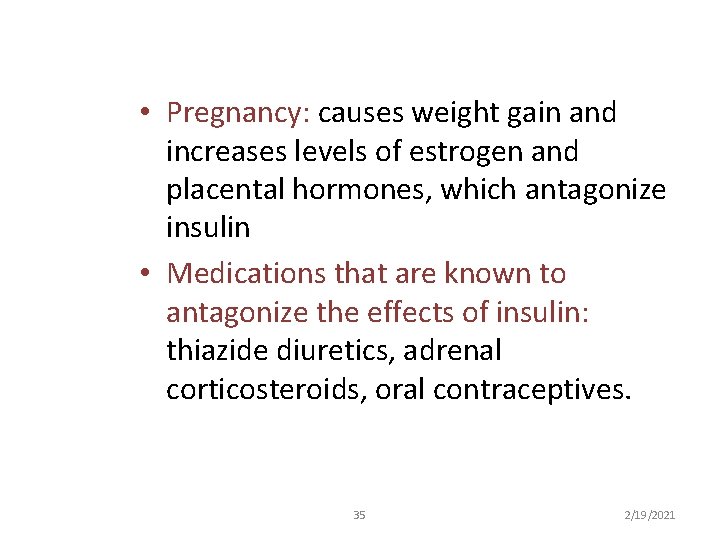  • Pregnancy: causes weight gain and increases levels of estrogen and placental hormones,
