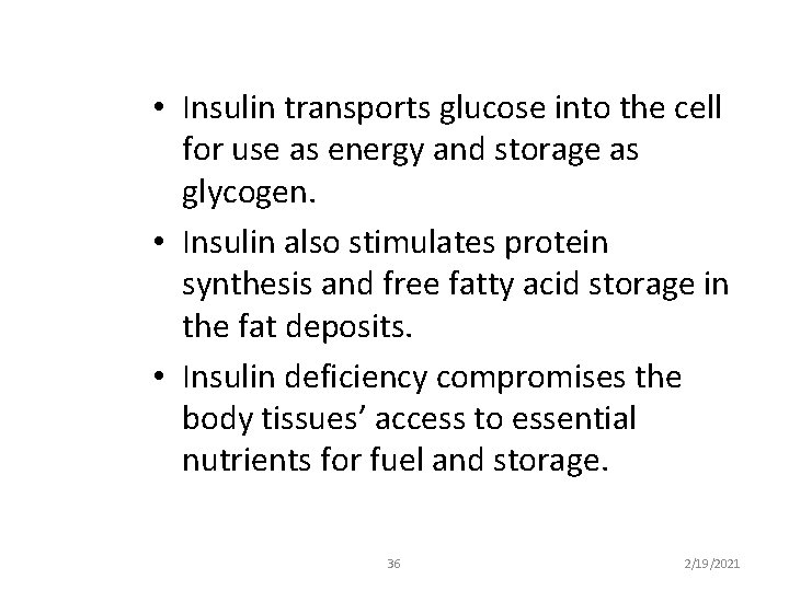  • Insulin transports glucose into the cell for use as energy and storage