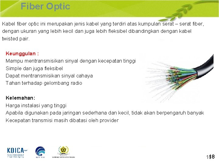 Fiber Optic Kabel fiber optic ini merupakan jenis kabel yang terdiri atas kumpulan serat