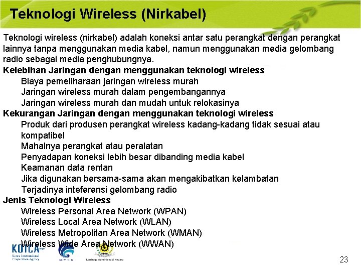 Teknologi Wireless (Nirkabel) Teknologi wireless (nirkabel) adalah koneksi antar satu perangkat dengan perangkat lainnya