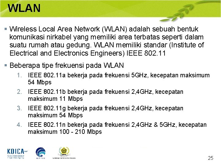 WLAN § Wireless Local Area Network (WLAN) adalah sebuah bentuk komunikasi nirkabel yang memiliki