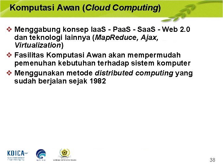 Komputasi Awan (Cloud Computing) v Menggabung konsep Iaa. S - Paa. S - Saa.