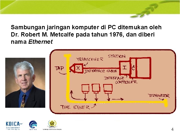 Sambungan jaringan komputer di PC ditemukan oleh Dr. Robert M. Metcalfe pada tahun 1976,