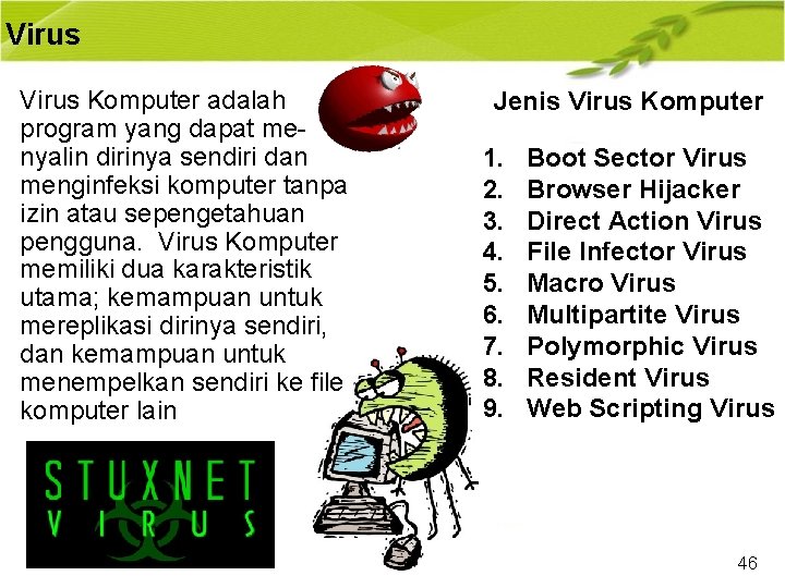 Virus Komputer adalah program yang dapat menyalin dirinya sendiri dan menginfeksi komputer tanpa izin